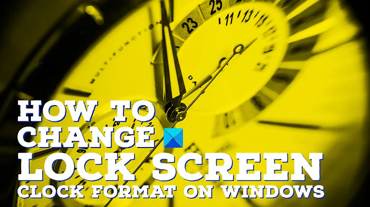 How to change Lock Screen Clock format on Windows 11/10