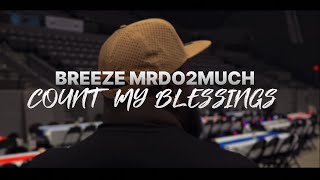 Breeze MrDo2Much - Count My Blessings (Official Music Video) Breeze MrDo2Much - Count My Blessings (Official Music Video)