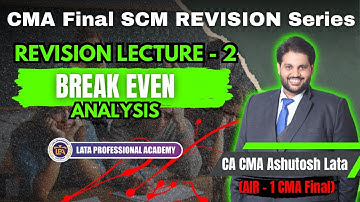 REVISION LECTURE-2 || BREAK EVEN ANALYSIS (MARGINAL COSTING) | CMA FINAL SCM by CA CMA ASHUTOSH LATA