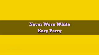 Katy Perry Never Worn White (Lyrics)