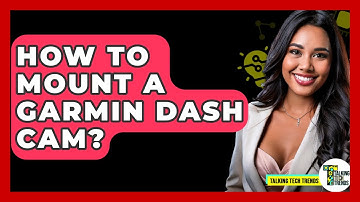 How To Mount A Garmin Dash Cam? - Talking Tech Trends