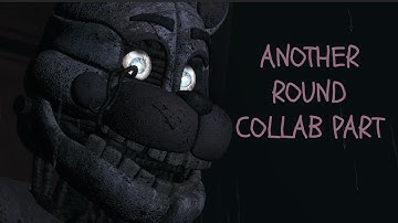 [FNAF SFM] ANOTHER ROUND COLLAB PART FOR AXIZSFM