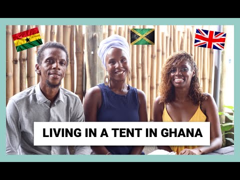 WE LEFT THE UK TO MOVE TO GHANA & NOW WE LIVE IN A TENT