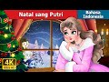 Natal sang Putri | The Princess Christmas | Dongeng Bahasa Indonesia | @IndonesianFairyTales