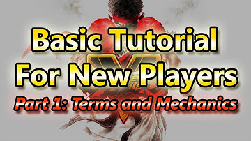 Street Fighter V: Basic Tutorial Part 1 - Terms and Game Mechanics
