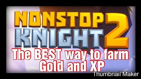 The best way to farm Gold and XP! • Nonstop Knight 2 [ENG]   |   Huhnicorn