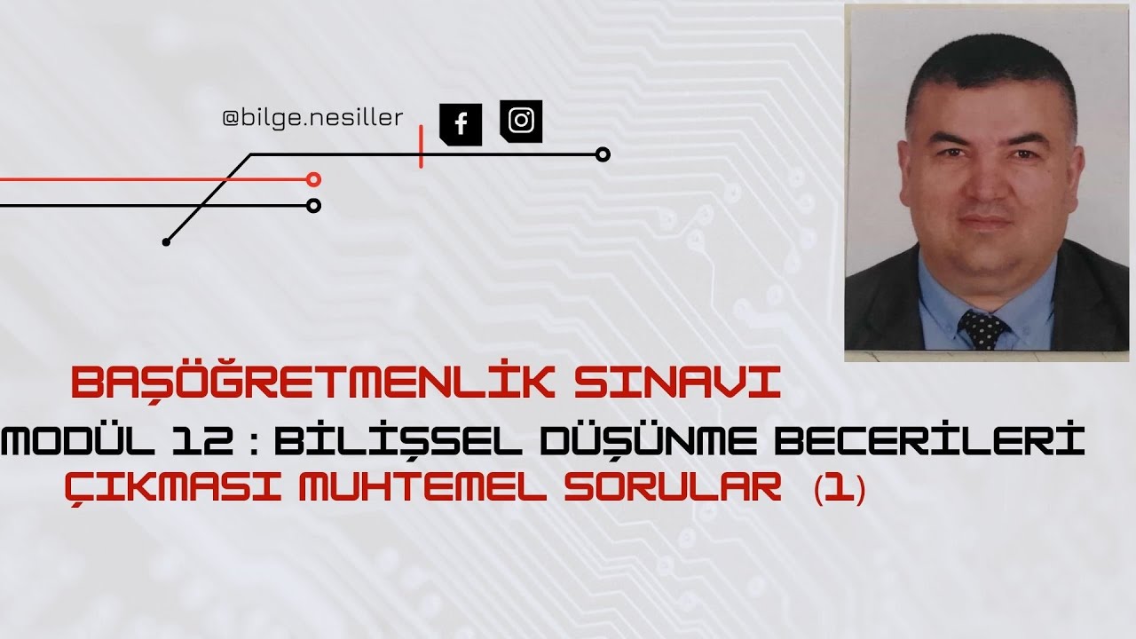 MODÜL 12 BİLİŞSEL DÜŞÜNME BECERİLERİ (Çıkması Muhtemel Sorular 1)