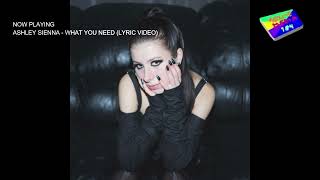 Miniatura de vídeo de "Ashley Sienna - What You Need (Lyric Video)"