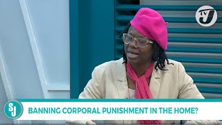 Dr. Patience Alonge  - Banning Corporal Punishment in the Home? | TVJ Smile Jamaica