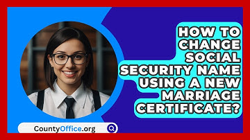How To Change Social Security Name Using A New Marriage Certificate? - CountyOffice.org