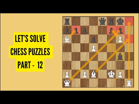 How to solve Hard Chess puzzles Part 12 + End Game Lesson 