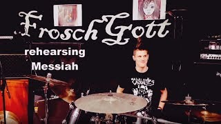 Froschgott - Messiah Rehearsal