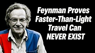 Why Faster-Than-Light Travel Can NEVER Exist — Richard Feynman Explains