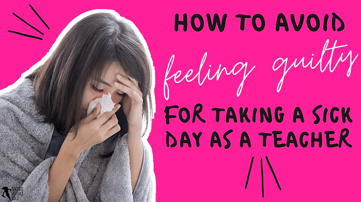How to avoid feeling guilty for taking a day off sick as a teacher 🤒