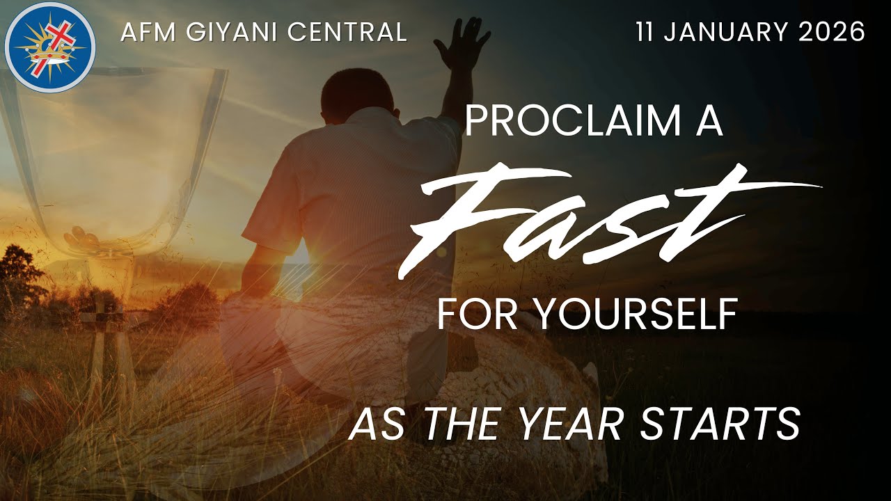Proclaim A Fast | AFM Giyani Central // 11 January 2026