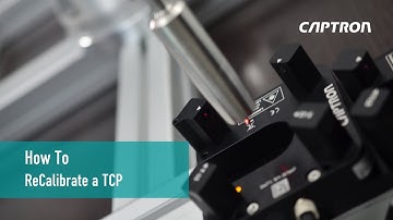 Tool Center Point: How to ReCalibrate a CAPTRON TCP – Software Instruction