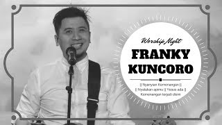 Praise & Worship Night Franky Kuncoro Nyanyian Kemenangan Nyalakan Apimu Yesus Ada Praise & Worship Night Franky Kuncoro Nyanyian Kemenangan Nyalakan Apimu Yesus Ada