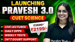 Launching PRAVESH 3.0 CUET SCIENCE Batch 🚀 || CUET 2024 🎯