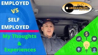 A Locksmiths thoughts, opinions & experiences, on being Self Employed Vs Employed!!