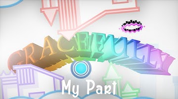 My Part In Gracefully (Hosted By NinDill) | Upcoming Top 5 Demon | Geometry Dash 2.11