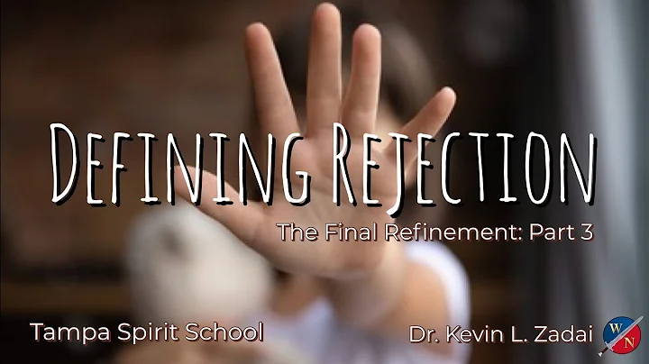 The Final Refinement Pt. 3 Defining Rejection _ Ke...