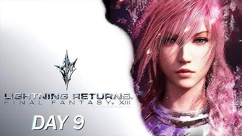Gameplay Walkthrough Day 9 | Lightning Returns [Blind]