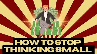Millionaire Mindset: How to Stop Thinking Small #personalbrand