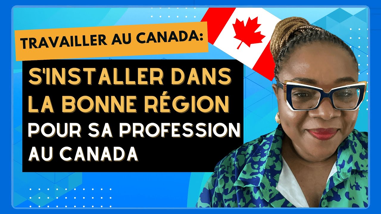 Travailler au Canada – S'installer dans la bonne région pour sa ...