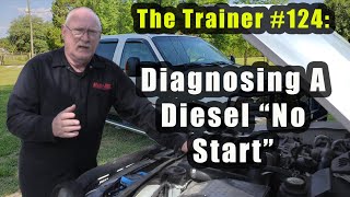 The Trainer #124:  Diagnosing A Diesel “No Start”