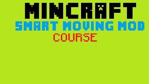 Minecraft- Smart Moving Mod Course
