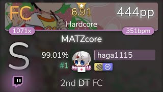 [Live] haga1115 | goreshit - MATZcore [Hardcore] +HDDT 99.01% {#1 444pp FC} - osu!