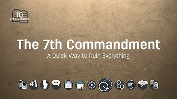 The 7th Commandment: Thou Shalt Not Commit Adultery