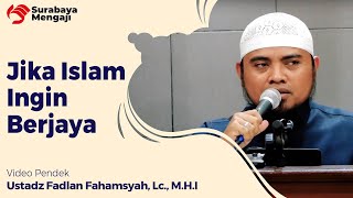Jika Islam Ingin Berjaya - Ustadz Fadlan Fahamsyah, Lc., M.H.I