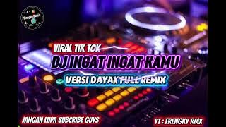 DJ INGAT-INGAT KAMU VERSI DAYAK (DB) FRENGKY REMIX