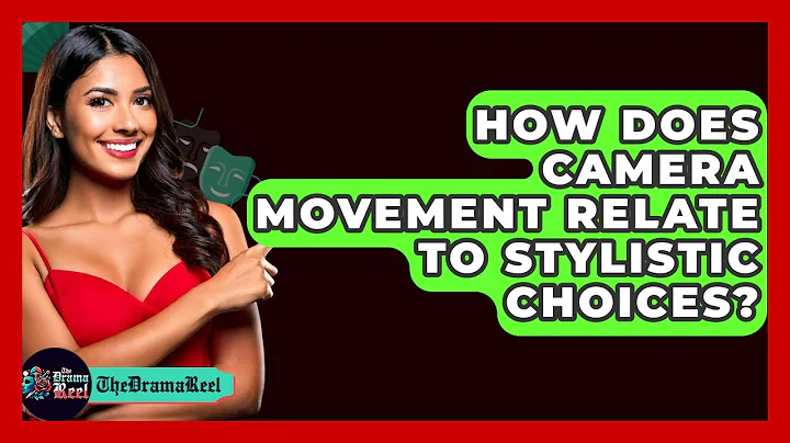 How Does Camera Movement Relate To Stylistic Choices? - The Drama Reel