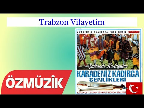 Trabzon Vilayetim - Karadeniz Kadırga Şenlikleri (Official Video)
