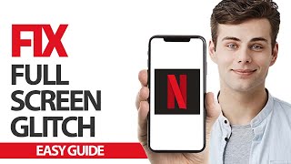 How To Fix Netflix App Full Screen Glitch | Final Solution