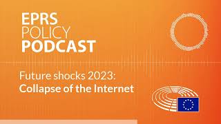 Future shocks 2023: Collapse of the Internet [Policy podcast]