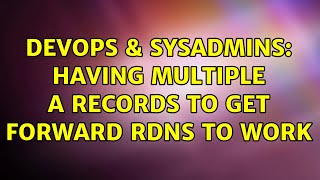 DevOps & SysAdmins: Having multiple A records to get forward rDNS to work