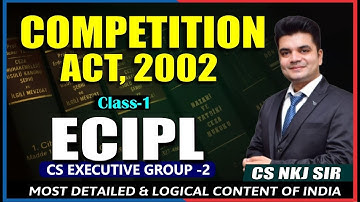 COMPETITION ACT, 2002📚| CLASS-1 ECIPL CS EXECUTIVE📝📚| BY CS NKJ SIR📝📚|CS NKJ CS CLASSES
