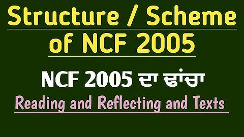 Structure / Scheme of NCF 2005 // Reading and Reflecting on Texts