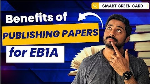 Benefits of Publishing Papers | EB1A | Smart Green Card 