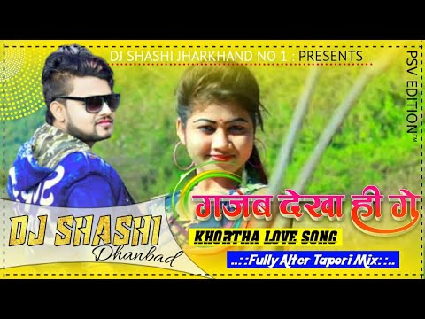 Gajab Dekha Hi Ge  Fully Alter Tapori Mix Dj Shashi Jharkhand  Dj Vishal Dugda