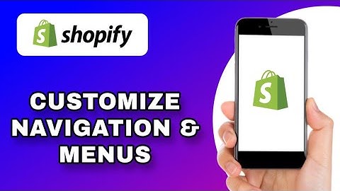 HOW TO CUSTOMIZE NAVIGATION & MENUS IN SHOPIFY (EXPLAINED)