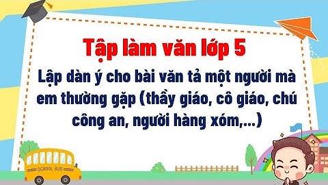 Lập dàn ý bài văn tả cô giáo năm 2024