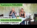 Trasferirsi in THAILANDIA: A CHIANG MAI intervisto ALESSANDRA di Febbre D'Oriente