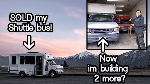 Sold my shuttle bus, building 2 more? ..van build & bus conversion tour!