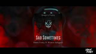 DJ Viral 🔊🎶 Sad Sometimes ( BangersFunky ) Full Dimas Fvnky Ft Wawan Sangpati Remix