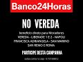 Banco 24h no Vereda - Compartilhe este Video