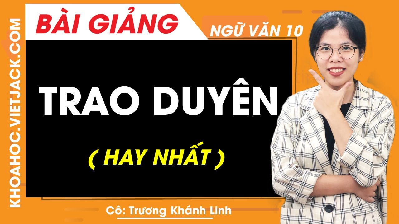 Đề thi ngữ văn 10 học kì 2 | Trao duyên – Ngữ văn 10 – Cô Trương Khánh Linh (HAY NHẤT)